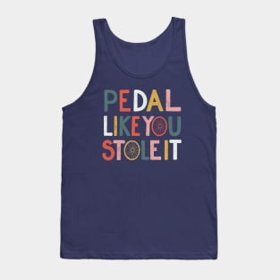 Pedal like you stole it Tank Top